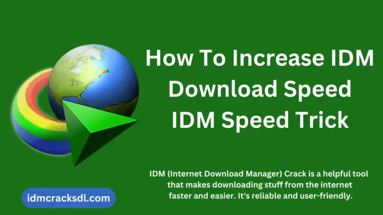 How To Increase IDM Download Speed – IDM Speed Trick